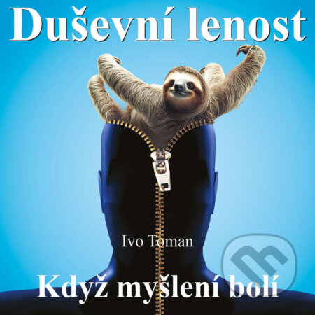 Duševní lenost aneb Když myšlení bolí-Ivo Toman