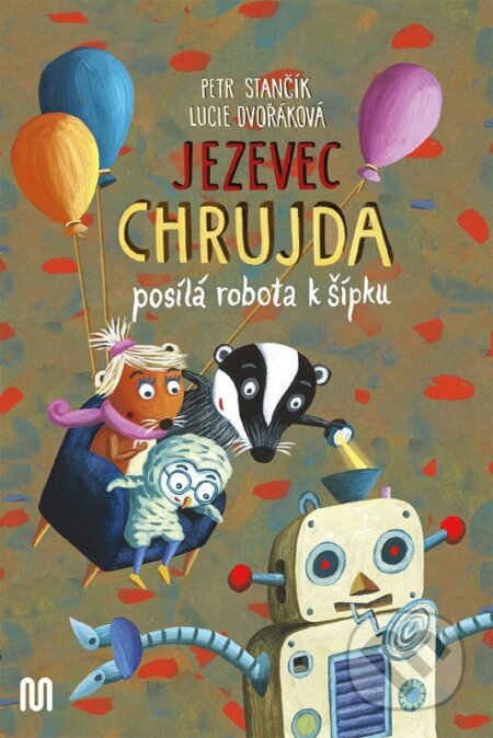 Jezevec Chrujda posílá robota k šípku-Petr Stančík