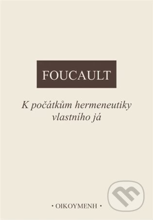 K počátkům hermeneutiky vlastního já-Michel Foucault