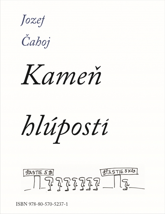 Kameň hlúpostí-Jozef-Čahoj
