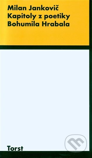 Kapitoly z poetiky B.Hrabala-Milan Jankovič