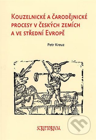 Kouzelnické a čarodějnické procesy v českých zemích a ve střední Evropě-Petr Kreuz