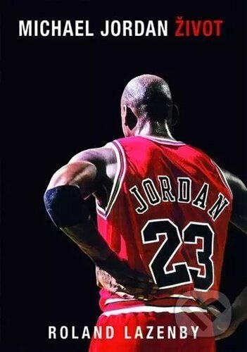 Michael Jordan - Život-Roland Lazenby