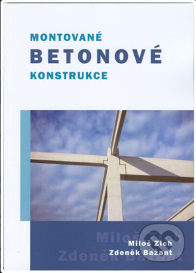 Montované betonové konstrukce-Miloš Zich a Zdeněk Bažant