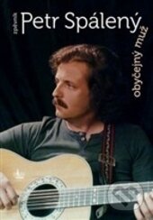 Obyčejný muž-Petr Spálený