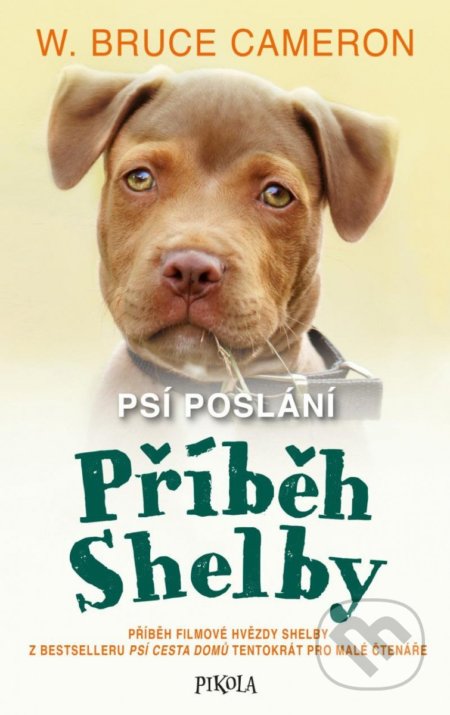 Psí poslání: Příběh Shelby-W. Bruce Cameron