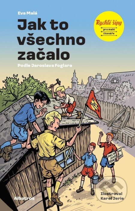 Rychlé šípy: Jak to všechno začalo-Jaroslav Foglar