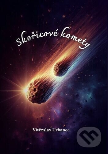 Skořicové komety-Vítězslav Urbanec