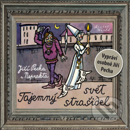 Tajemný svět strašidel-Neprakta a Jiří Pecha
