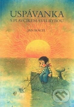 Uspávanka s plavčíkem a velrybou-Jan Skácel a Pavel Čech