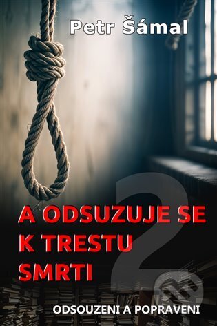 A odsuzuje se k trestu smrti-Petr Šámal