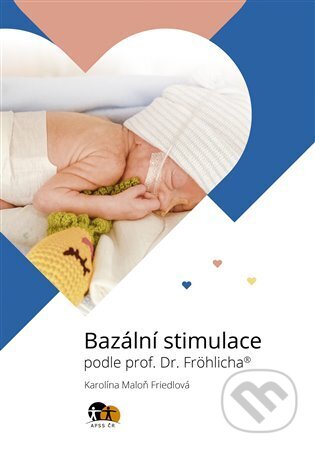Bazální stimulace podle prof. Dr. Fröhlicha®-Karolina Maloň Friedlová
