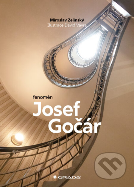 Fenomén Josef Gočár-Miroslav Zelinský a David Vávra