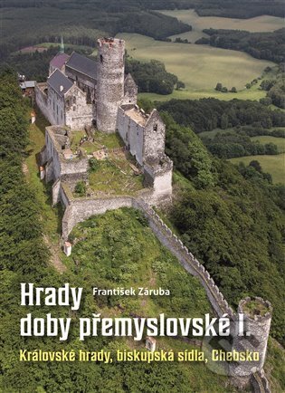 Hrady doby přemyslovské I-František Záruba