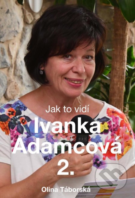 Jak to vidí Ivanka Adamcová 2.-Olina Táborská