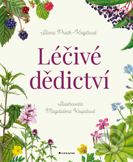 Léčivé dědictví-Ilona Prath-Krejčová a Magdalena Krupilová