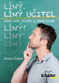 Líný učitel - Jak učit dobře a efektivně-Robert Čapek