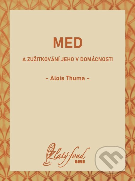 Med a zužitkování jeho v domácnosti-Alois Thuma