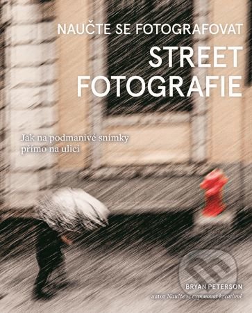 Naučte se fotografovat street fotografie-Bryan Peterson