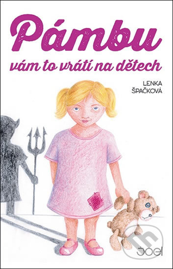 Pámbu vám to vrátí na dětech-Lenka Špačková