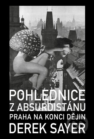 Pohlednice z Absurdistánu-Derek Sayer