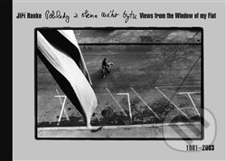 Pohledy z okna mého bytu / Views from the Window of my Flat-Jiří Hanke