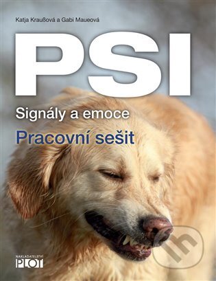 Psi - signály a emoce - pracovní sešit-Katja Kraußová