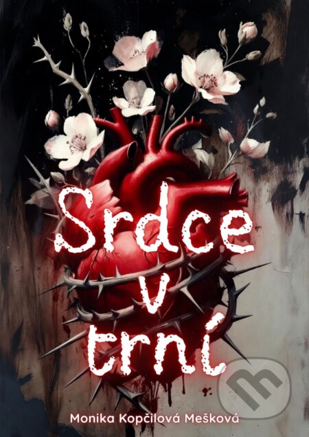 Srdce v trní-Monika Kopčilová Mešková