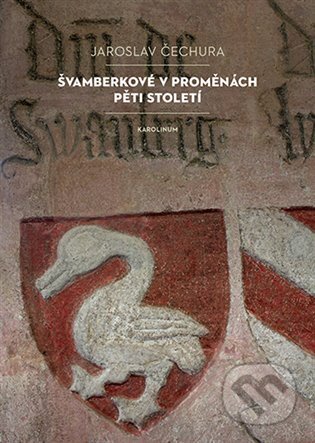 Švamberkové v proměnách pěti století-Jaroslav Čechura