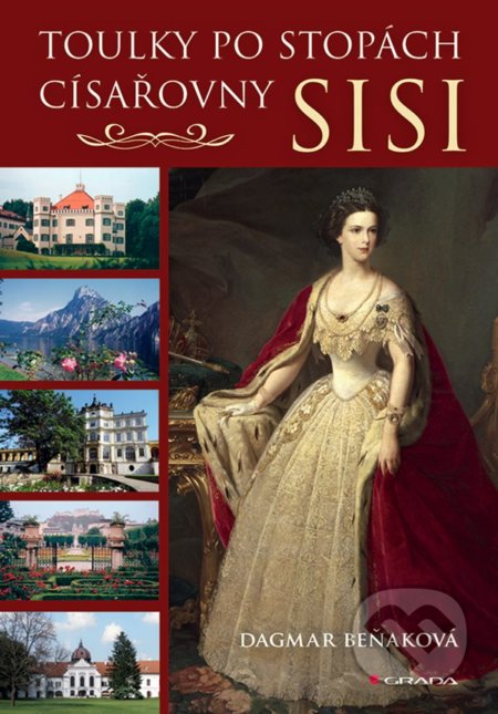 Toulky po stopách císařovny Sisi-Dagmar Beňaková