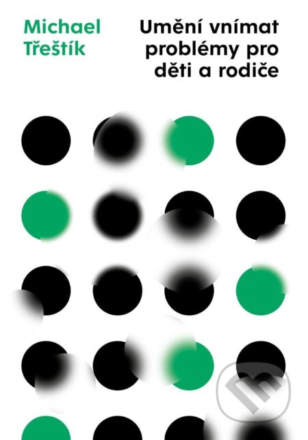 Umění vnímat problémy pro děti a rodiče-Michael Třeštík