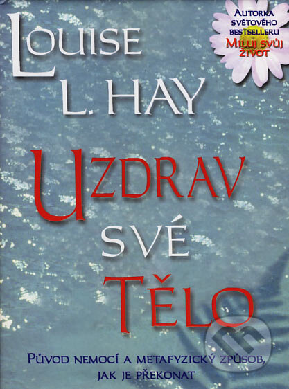 Uzdrav své tělo-Louise L. Hay