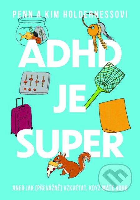 ADHD je super-Kim Holderness a Penn Holderness