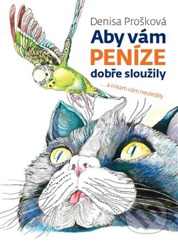 Aby vám peníze dobře sloužily-Denisa Prošková