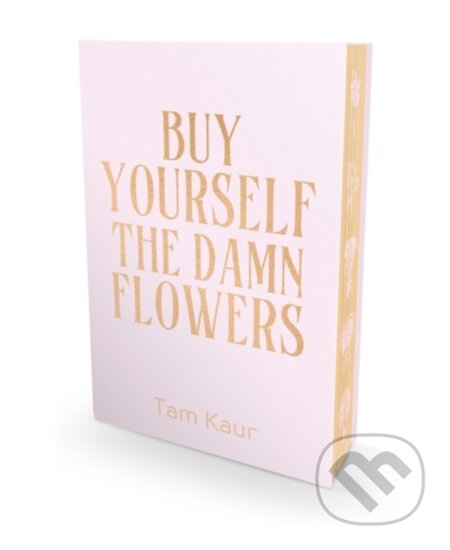 Buy Yourself the Damn Flowers-Tam Kaur