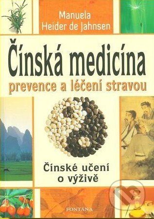Čínská medicína - prevence a léčení stravou-Manuela Heider de Jahnsen