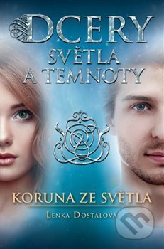 Dcery světla a temnoty: Koruna ze světla-Lenka Dostálová