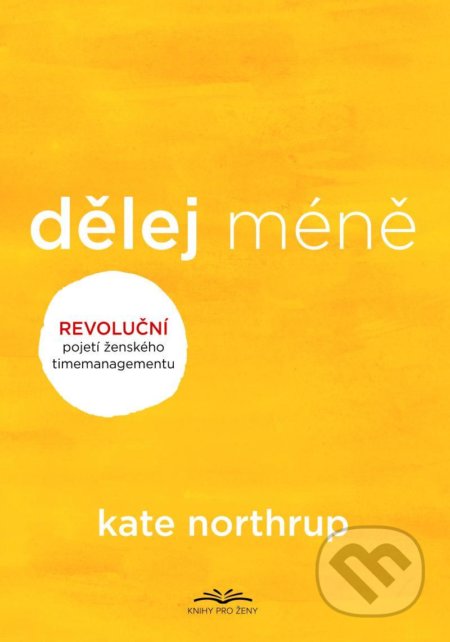 Dělej méně-Kate Northrup