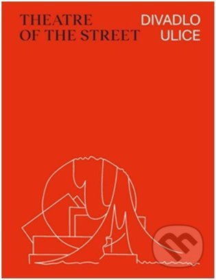 Divadlo ulice / Theatre of the Street-Lada Hubatová-Vacková