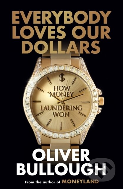 Everybody Loves Our Dollars-Oliver Bullough