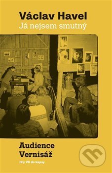 Já nejsem smutný. Audience a Vernisáž-Václav Havel