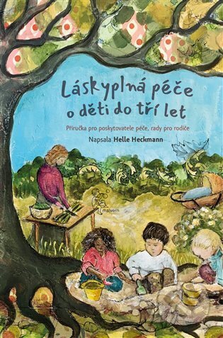 Láskyplná péče pro děti do tří let-Helle  Heckmann