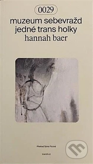 Muzeum sebevražd jedné trans holky-Hannah Baer
