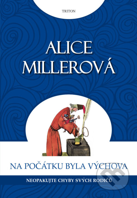 Na počátku byla výchova-Alice Millerová