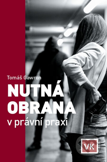 Nutná obrana v právní praxi-Tomáš Gawron