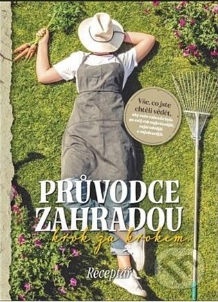 Průvodce zahradou krok za krokem-Autorský kolektiv