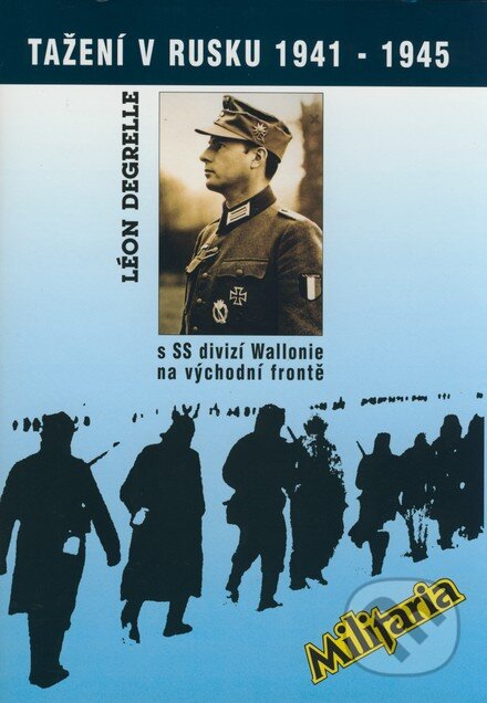 Tažení v Rusku 1941 - 1945 s SS divizí Wallonie na východní frontě-Léon Degrelle