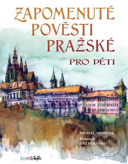 Zapomenuté pověsti pražské pro děti-Michal Vaněček