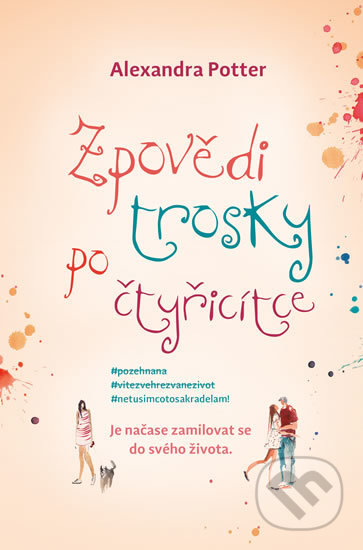 Zpovědi trosky po čtyřicítce-Alexandra Potter