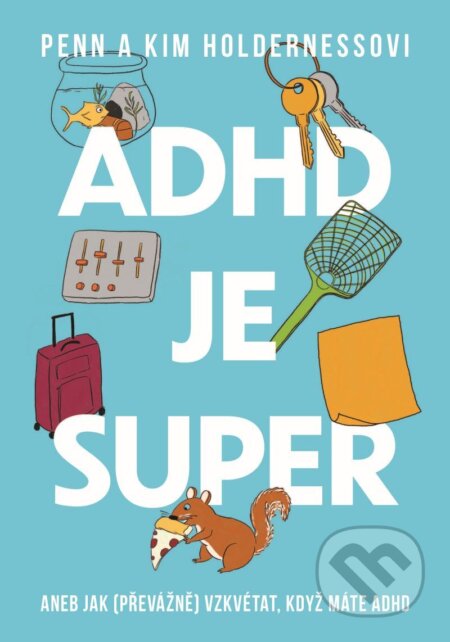 ADHD je super - Aneb jak (převážně) vzkvétat